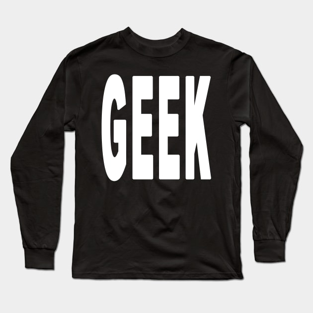Geek Long Sleeve T-Shirt by AaronShirleyArtist